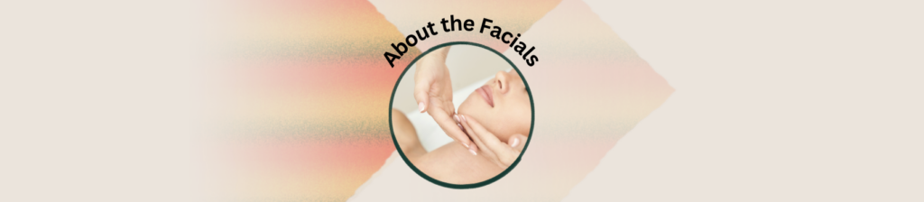 About the facials